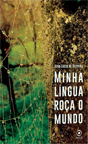 Vera Lúcia de Oliveira - Minha Língua Roça o Mundo